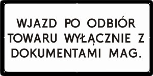 Tabliczka "Wjazd po odbiór towaru wyłącznie z dokumentami mag."